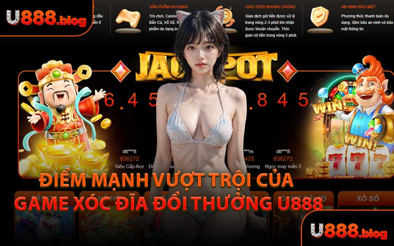 Điểm Mạnh Vượt Trội Của Game Xóc Đĩa Đổi Thưởng U888