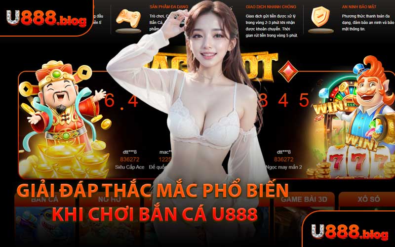 Giải Đáp Thắc Mắc Phổ Biến Khi Chơi Bắn Cá U888