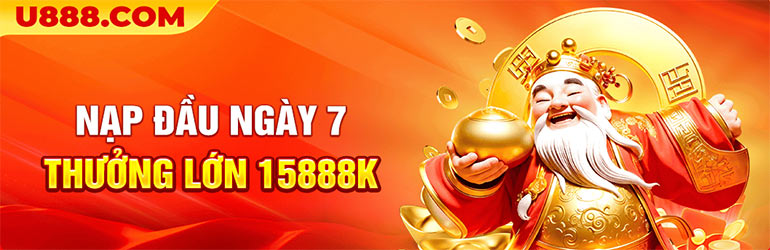 U888 nạp đầu ngày 7 thưởng lớn