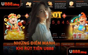 Những Điểm Mạnh Khi Rút Tiền U888