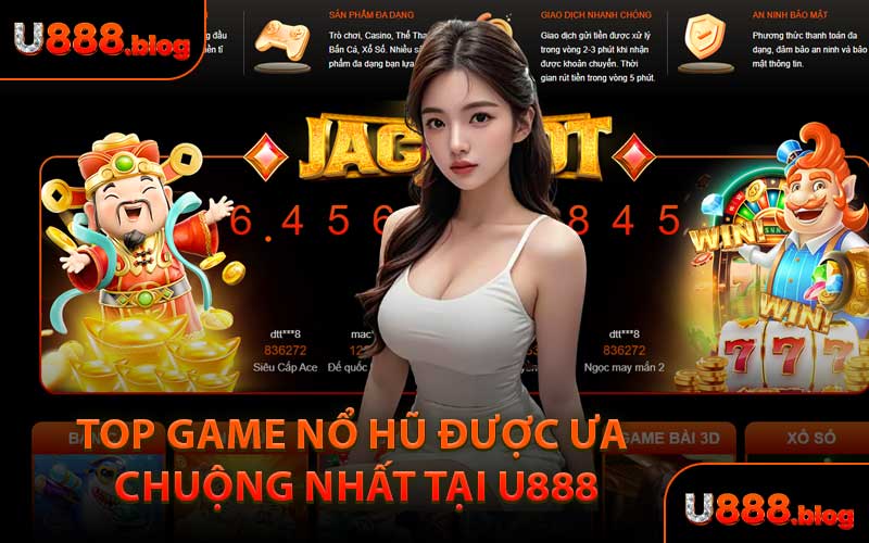 Top Game Nổ Hũ Được Ưa Chuộng Nhất Tại U888
