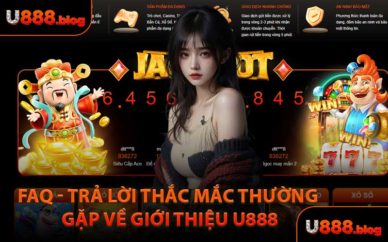 FAQ - Trả Lời Thắc Mắc Thường Gặp Về Giới Thiệu U888