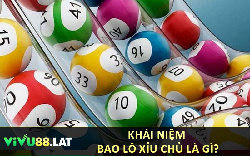 Khái Niệm Bao Lô Xỉu Chủ Là Gì?