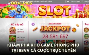 Khám phá kho game phong phú tại 88VV cá cược trực tuyến