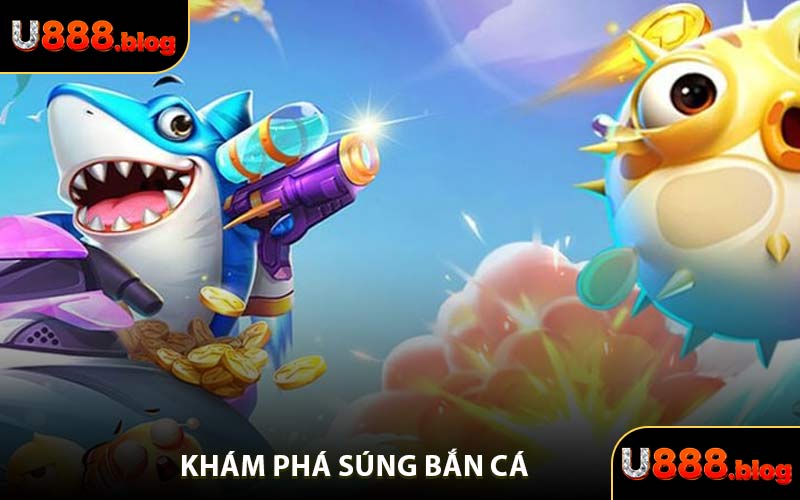 Khám Phá Súng Bắn Cá