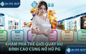 Khám phá thế giới quay hũ đỉnh cao cùng Nổ Hũ PG
