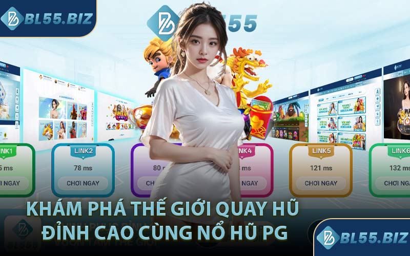 Khám phá thế giới quay hũ đỉnh cao cùng Nổ Hũ PG